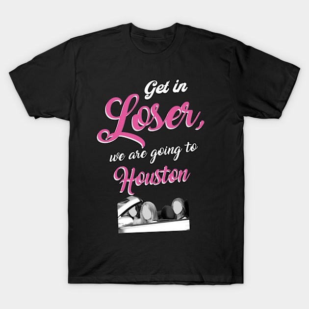 Get in Loser - Houston - Pink T-Shirt by Ferrazi